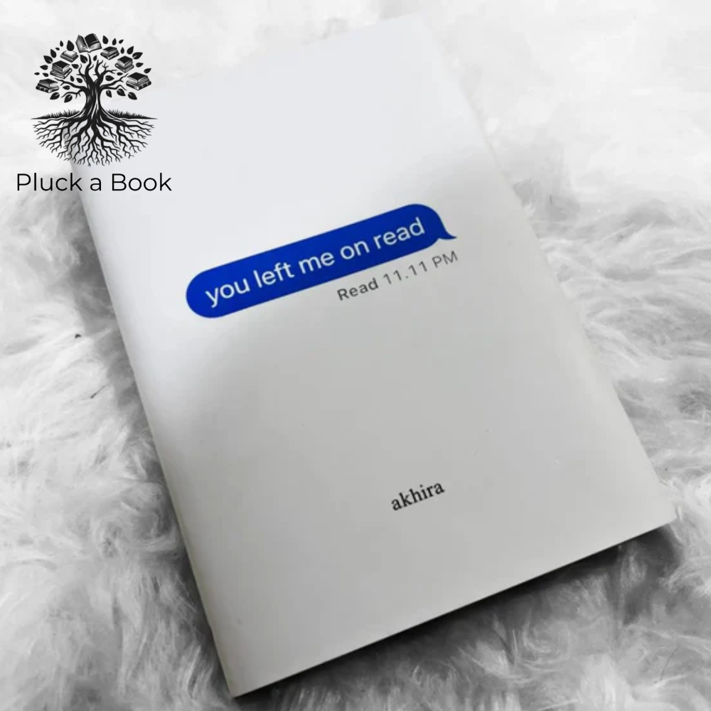 YOU LEFT ME ON READ by Akhira