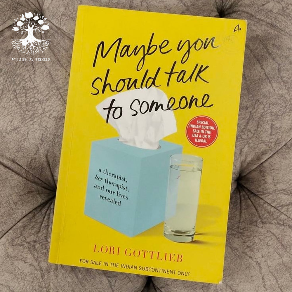 MAYBE YOU SHOULD TALK TO SOMEONE: A therapist, Her therapist, and Our Lives Revealed by Lori Gottlieb