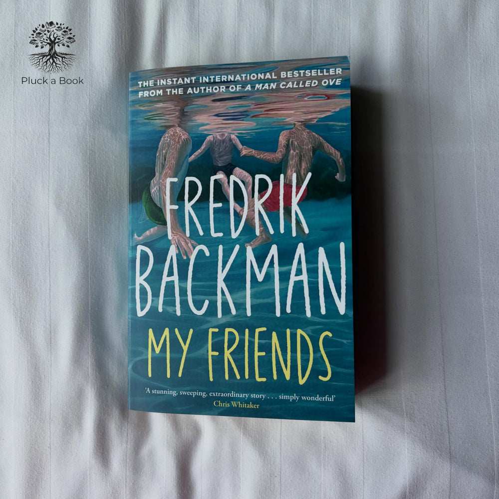 MY FRIENDS: A Novel (Winner Of the 2025 Good Read Choice award For Fiction) by Fredrik Backman