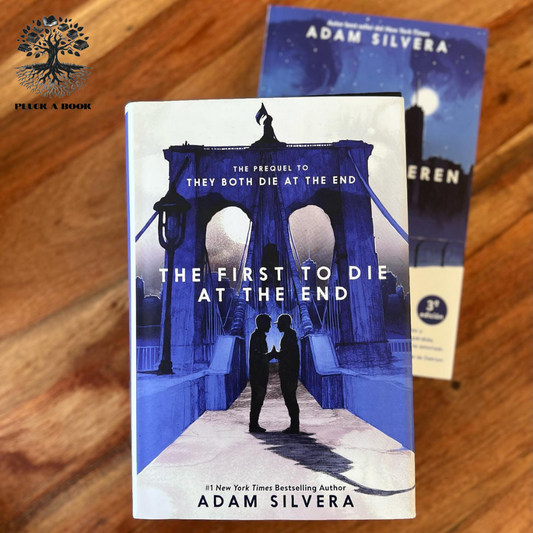 THE FIRST TO DIE AT THE END: They Both Die At The End! Series (Book 2) by Adam Silvera