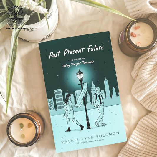 PAST PRESENT FUTURE: Today Tonight Tomorrow Series (Book 2) by Rachel Lynn Solomon