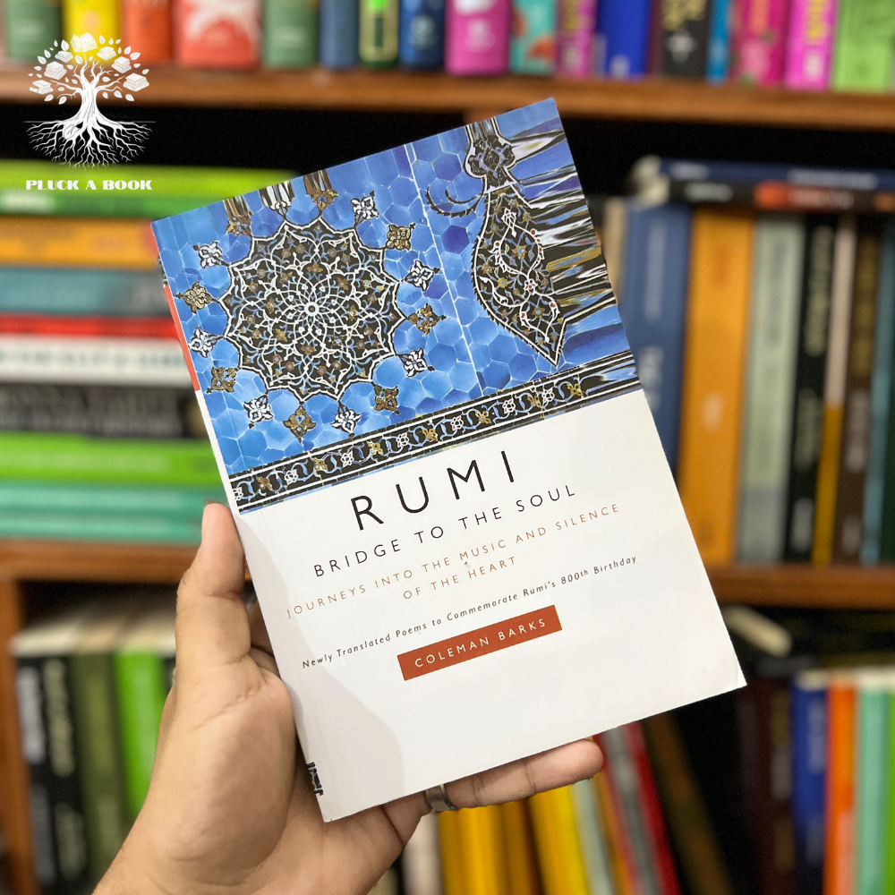 RUMI: BRIDGE TO THE SOUL: JOURNEYS INTO THE MUSIC AND SILENCE OF THE HEART by Rumi