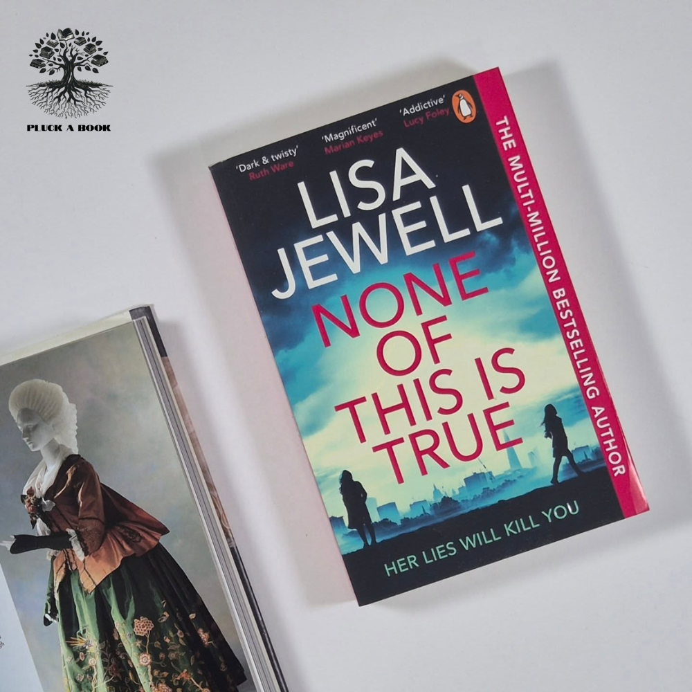 NONE OF THIS IS TRUE: Her Lies Could Kill You by Lisa Jewell