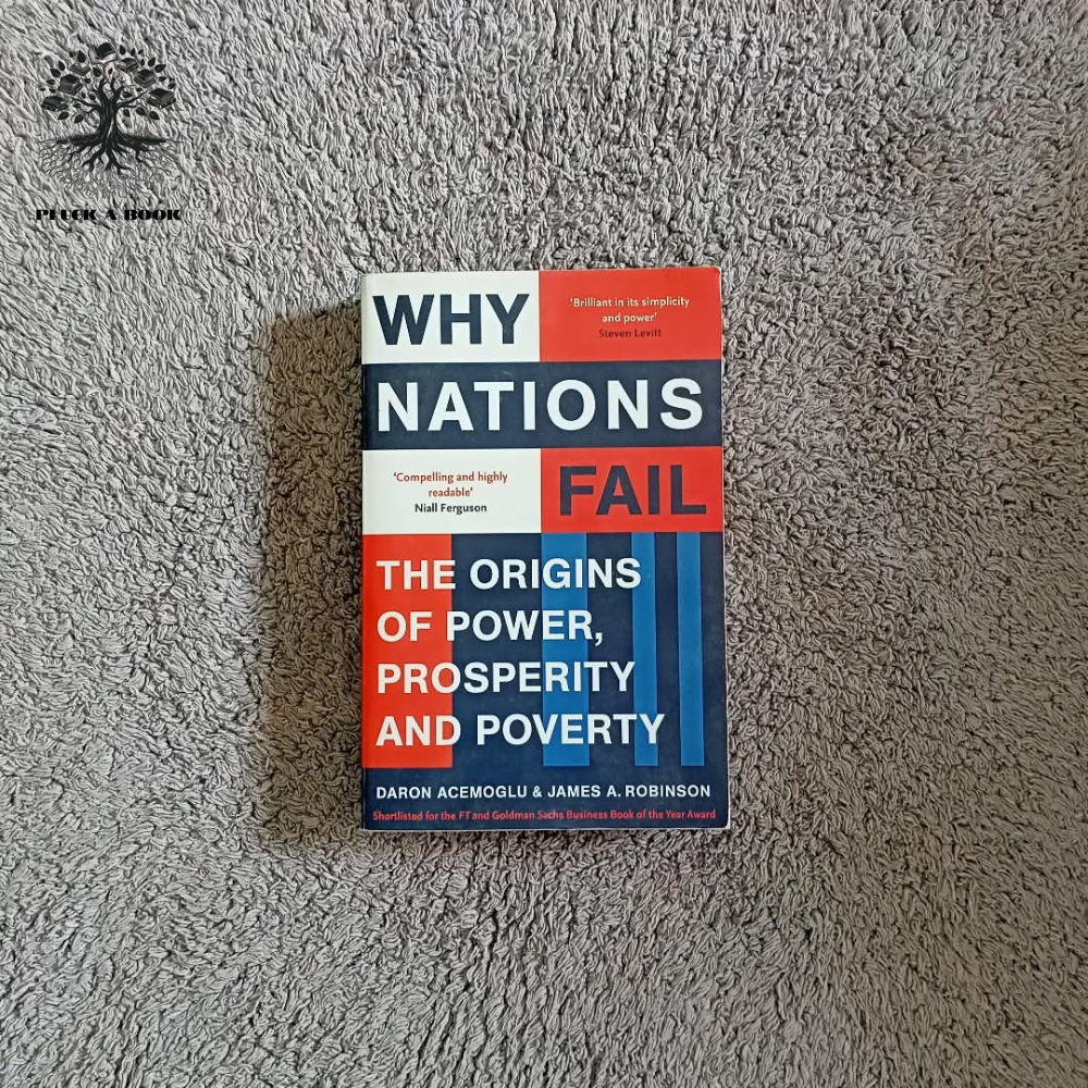 WHY NATIONS FAIL - The Origins Of Power, Prosperity, And Poverty By James A. Robinson