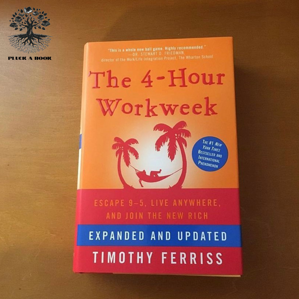 THE 4-HOUR WORKWEEK: Escape 9-5, Live Anywhere, And Join The New Rich by Timothy Ferriss