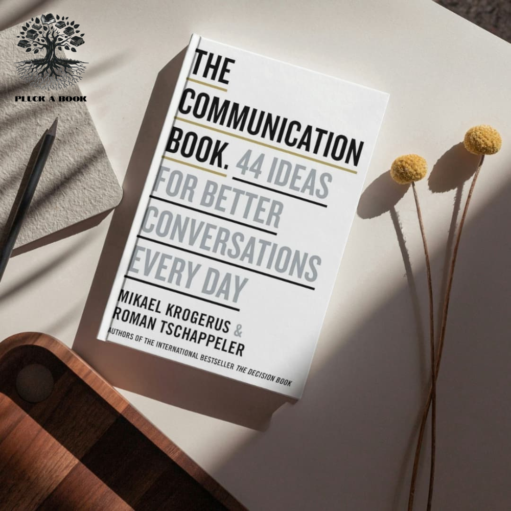 THE COMMUNICATION BOOK: 44 IDEAS FOR BETTER CONVERSATIONS EVERY DAY by Mikael Krogerus and Roman Tschäppeler