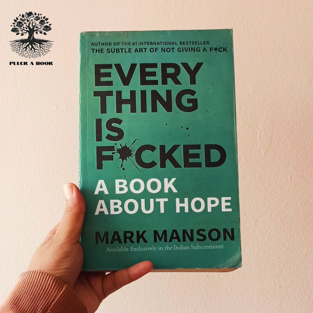 EVERYTHING IS F*CKED: A Book About Hope by Mark Manson