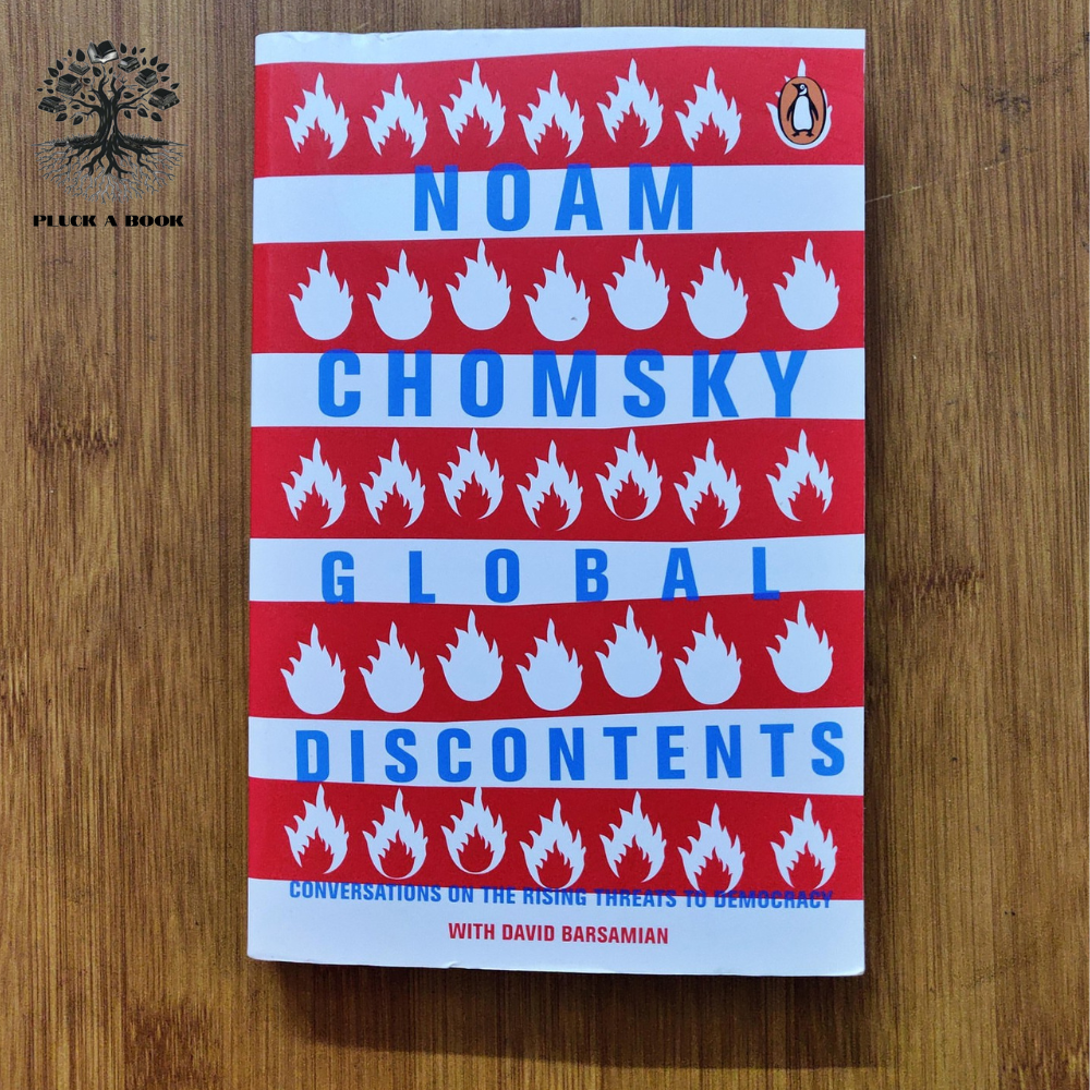 GLOBAL DISCONTENTS: Conversations On The Rising Threats to Democracy by Noam Chomsky