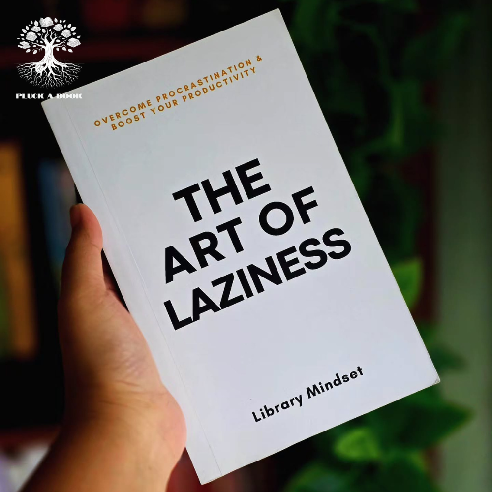 THE ART OF LAZINESS: OVERCOME PROCRASTINATION & IMPROVE YOUR PRODUCTIVITY by Library Mindset
