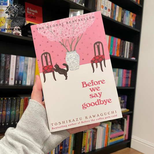 BEFORE WE SAY GOODBYE: Before The Coffee Gets Cold series (Book 4) by Toshikazu Kawaguchi