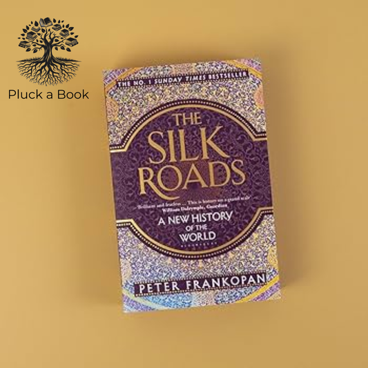 THE SILK ROADS: A NEW HISTORY OF THE WORLD by Peter Frankopan