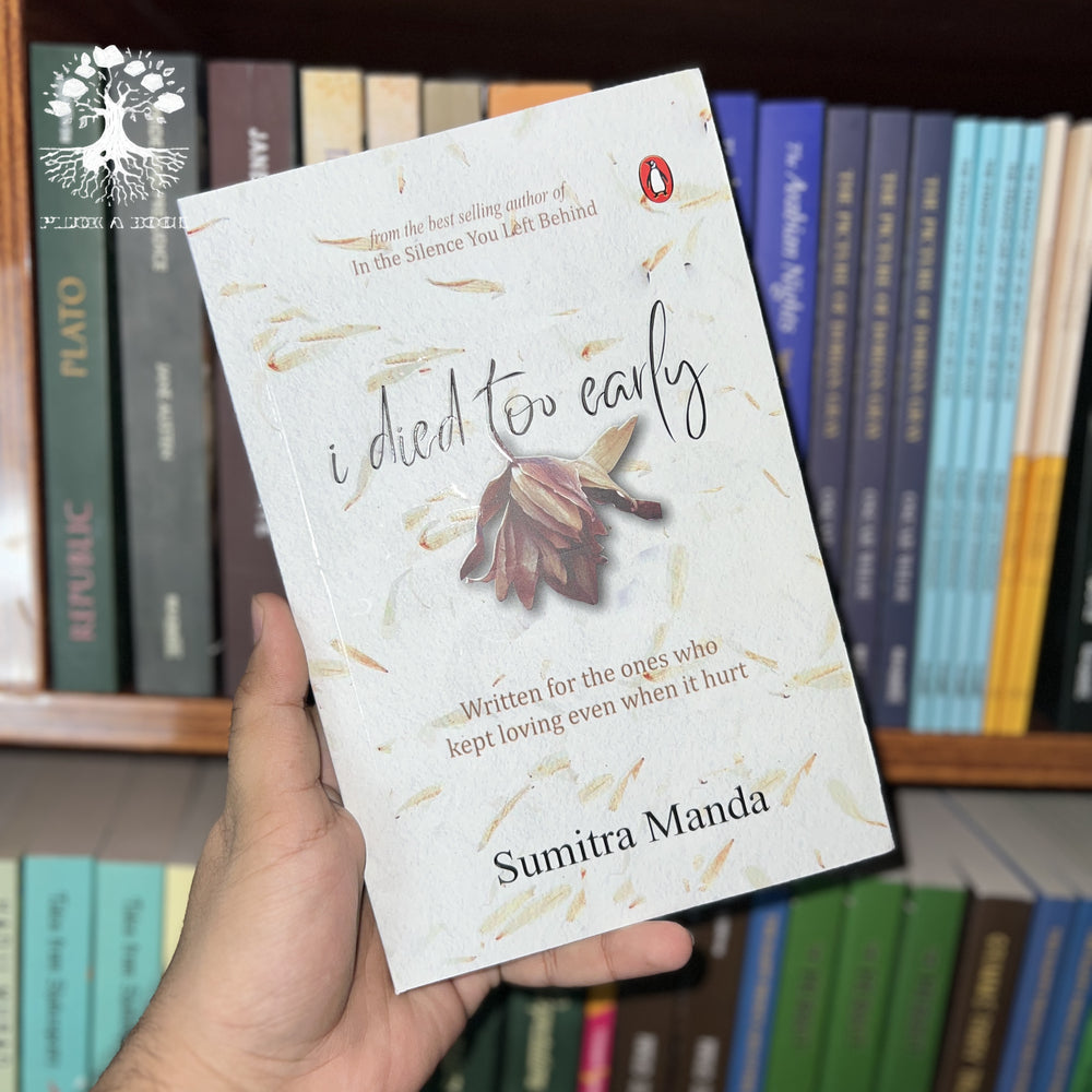 I DIED TOO EARLY: Written for the ones who kept loving even when it hurt by Sumitra Manda