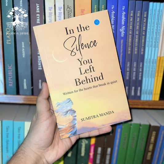 IN THE SILENCE YOU LEFT BEHIND: Written for the hearts that break in quiet by Sumitra Manda 