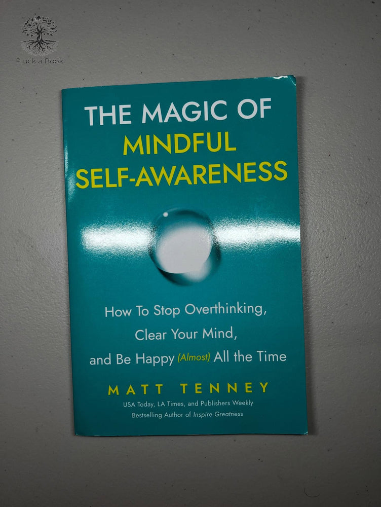 THE MAGIC OF MINDFUL SELF-AWARENESS by Matt Tenney 