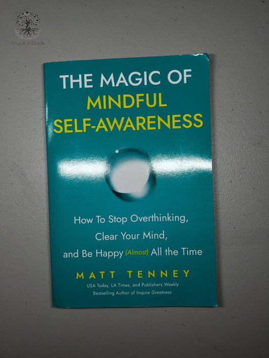 THE MAGIC OF MINDFUL SELF-AWARENESS by Matt Tenney 