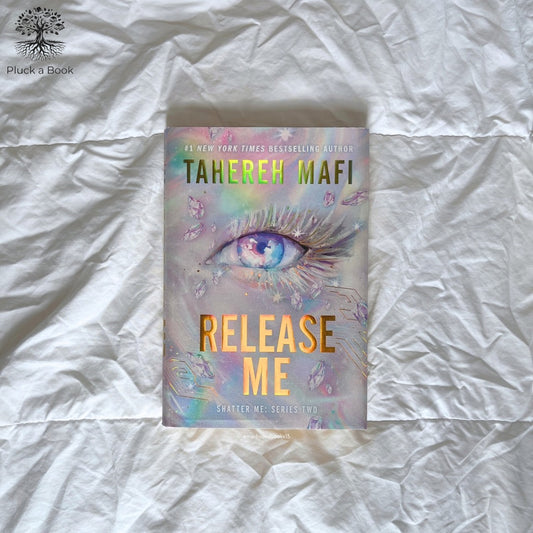 RELEASE ME: Shatter Me series: The New Republic (Book 2) by Tahereh Mafi