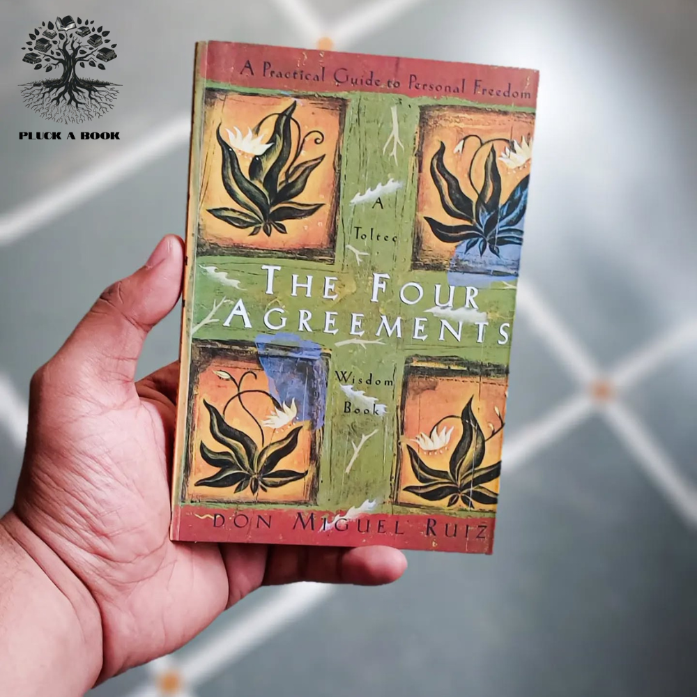 THE FOUR AGREEMENTS: A Practical Guide To Personal Freedom by Don Miguel Ruiz