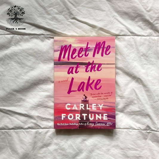 MEET ME AT THE LAKE by Carley Fortune