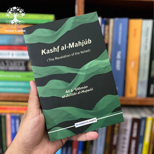 KASHF AL-MAHJUB (The Revelation Of the Veiled) by Ali B. 'Uthma'n Al-Julla'bi Al-Hujwiri