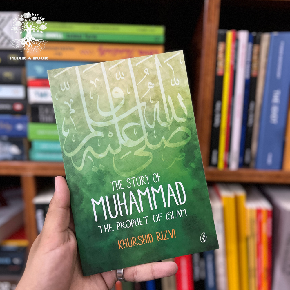 THE STORY OF MUHAMMAD: The Prophet of Islam by Khurshid Rizvi