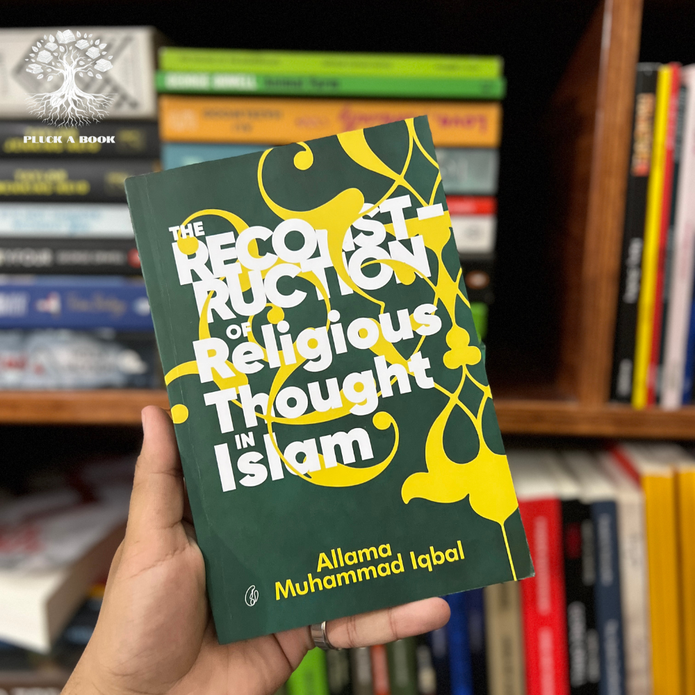 THE RECONSTRUCTION OF RELIGIOUS THOUGHT IN ISLAM by Allama Muhammad Iqbal