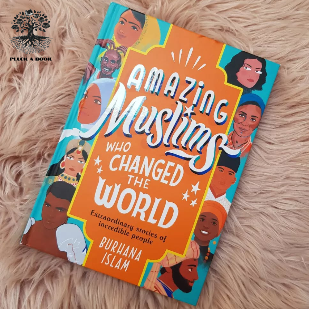 AMAZING MUSLIMS WHO CHANGED THE WORLD by Burhana Islam