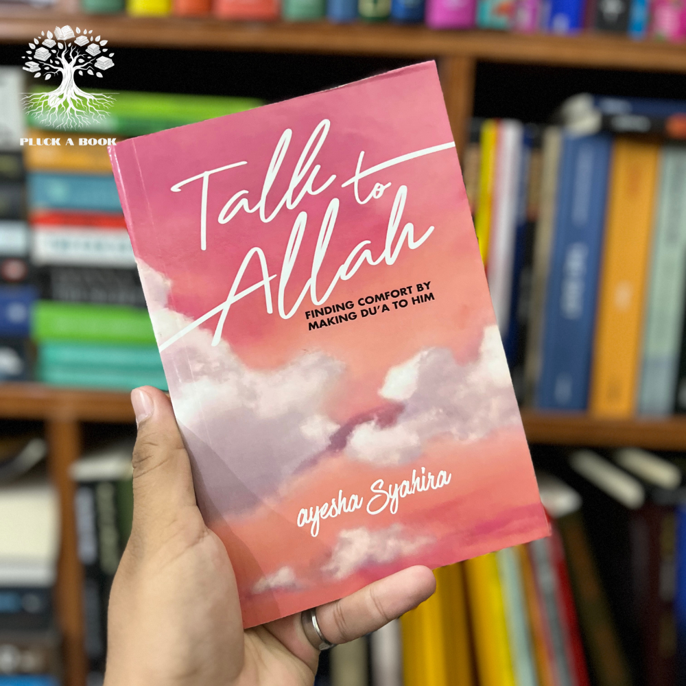 TALK TO ALLAH: FINDING COMFORT BY MAKING DU'A TO HIM by Ayesha Syahira