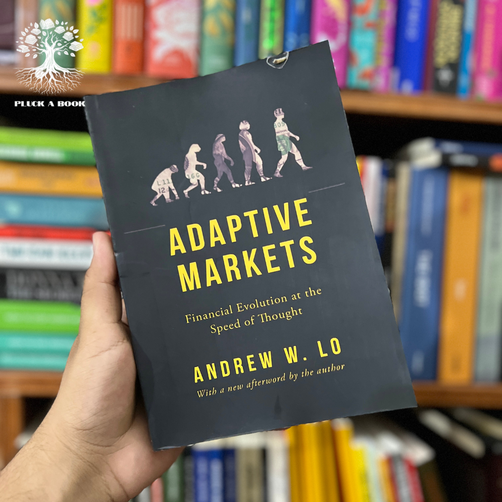 ADAPTIVE MARKETS: FINANCIAL EVOLUTION AT THE SPEED OF THOUGHT by Andrew Lo