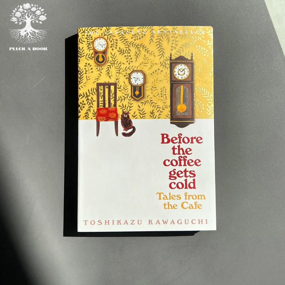 BEFORE THE COFFEE GETS COLD by Toshikazu Kawaguchi