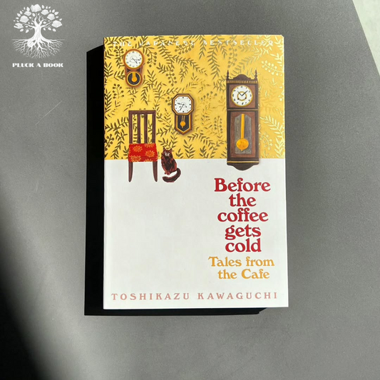 BEFORE THE COFFEE GETS COLD by Toshikazu Kawaguchi