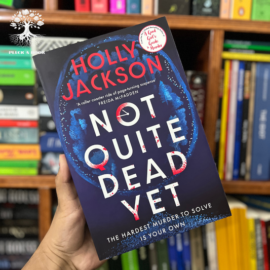 NOT QUITE DEAD YET by Holly Jackson