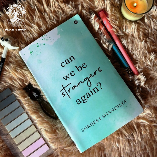 CAN WE BE STRANGERS AGAIN? by Shrijeet