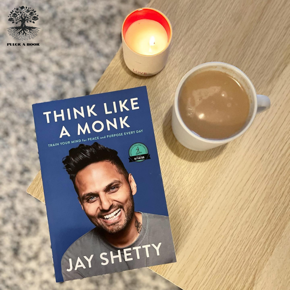 THINK LIKE A MONK: Train Your Mind For Peace And Purpose Every Day By Jay Shetty