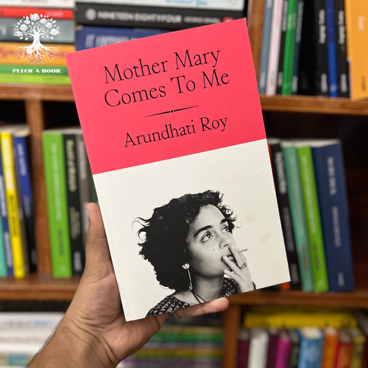MOTHER MARY COMES TO ME by Arundhati Roy
