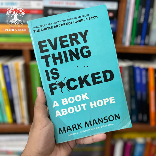 EVERYTHING IS F*CKED by Mark Manson