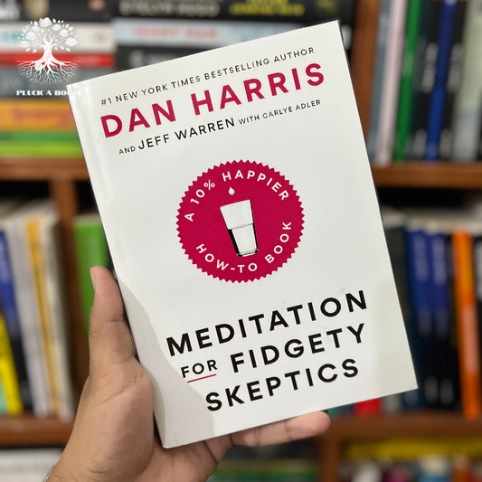 MEDITATION FOR FIDGETY SKEPTICS: A 10% HAPPIER HOW-TO BOOK by Dan Harris