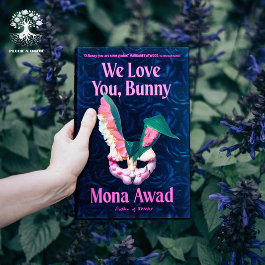 WE LOVE YOU, BUNNY: A NOVEL by Mona Awad