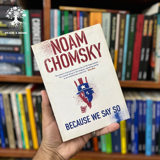 BECAUSE WE SAY SO by Noam Chomsky