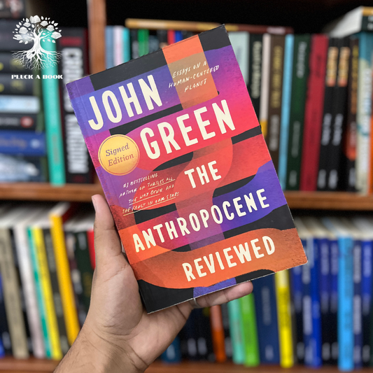 THE ANTHROPOCENE REVIEWED: ESSAYS ON A HUMAN-CENTERED PLANET by John Green