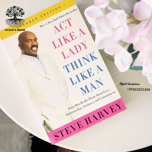 ACT LIKE A LADY, THINK LIKE A MAN : What Men Really Think About Love, Relationships, Intimacy, And Commitment By Steve Harvey