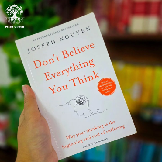 DON'T BELIEVE EVERYTHING YOU THINK: Why Your Thinking Is The Beginning & End Of Suffering (Beyond Suffering) By Joseph Nguyen