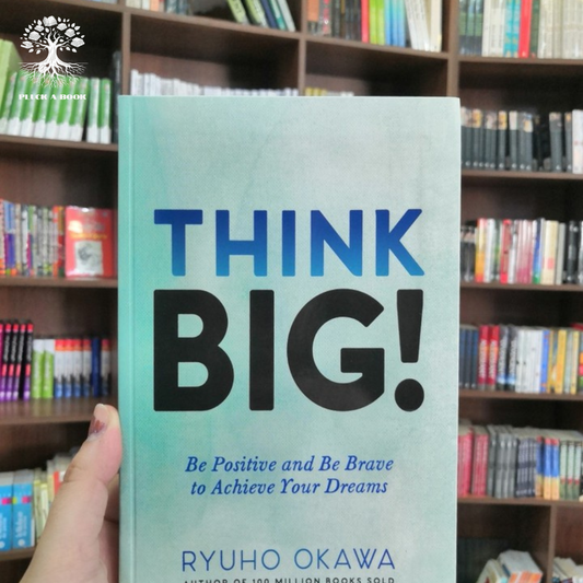 THINK BIG!: Be Positive And Be Brave To Achieve Your Dreams By Ryuho Okawa