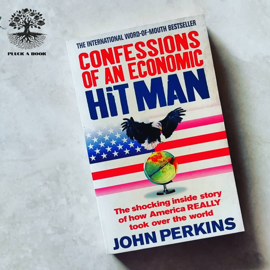 THE NEW CONFESSIONS OF AN ECONOMIC HIT MAN: How America Really Took Over The World by John Perkins