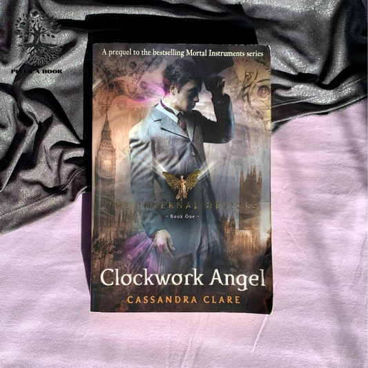 CLOCKWORK ANGEL: The Infernal Devices series (Book 1) by Cassandra Clare