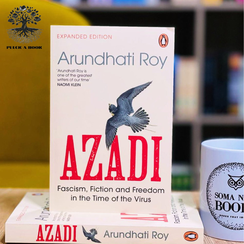 AZADI: Fascism, Fiction & Freedom In The Time Of The Virus (Expanded Edition) by Arundhati Roy