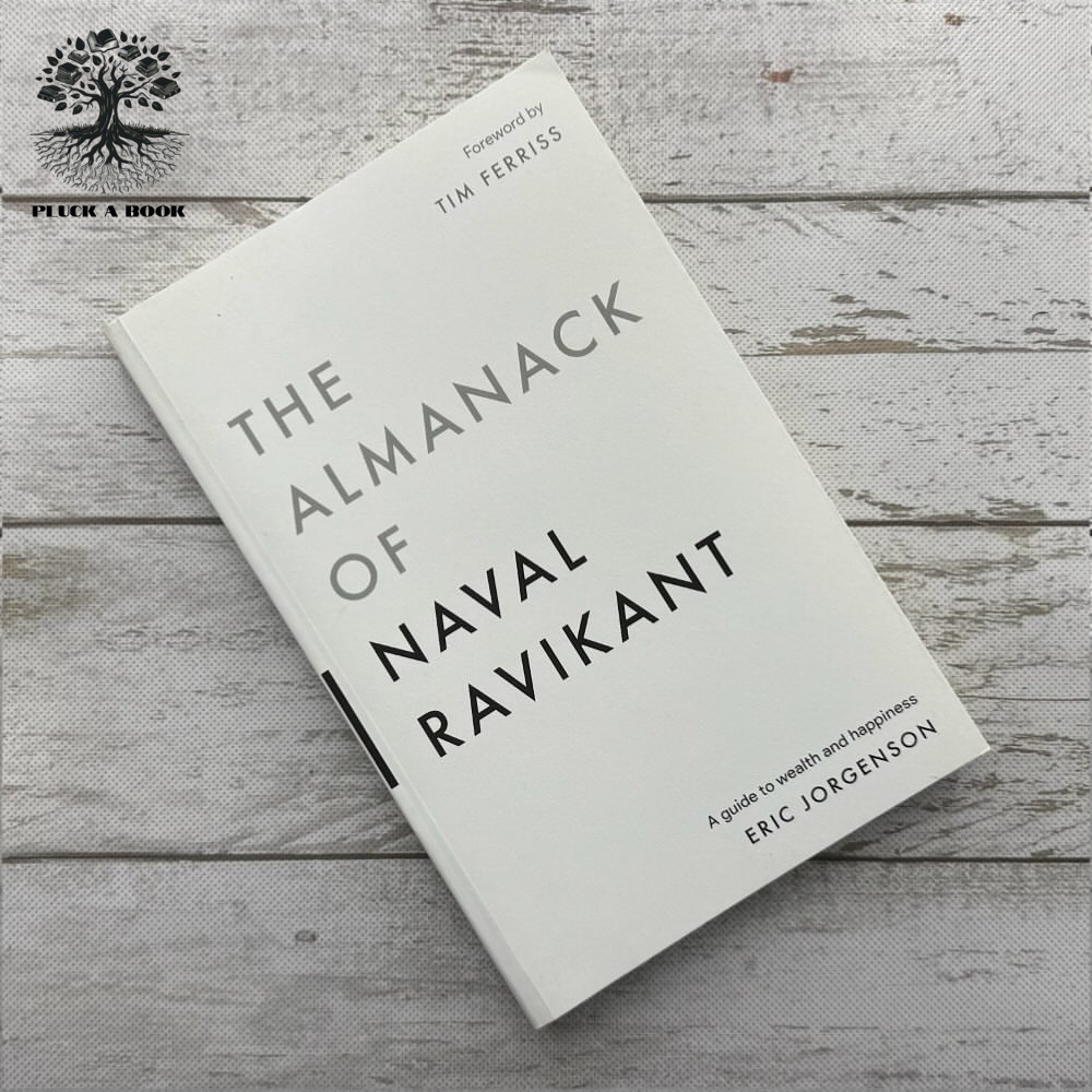 THE ALMANACK OF NAVAL RAVIKANT: A GUIDE TO WEALTH AND HAPPINESS by Eric Jorgenson