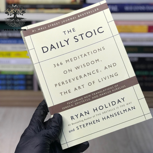 THE DAILY STOIC: 366 Meditations On Wisdom, Perseverance, And The Art Of Living by Ryan Holiday