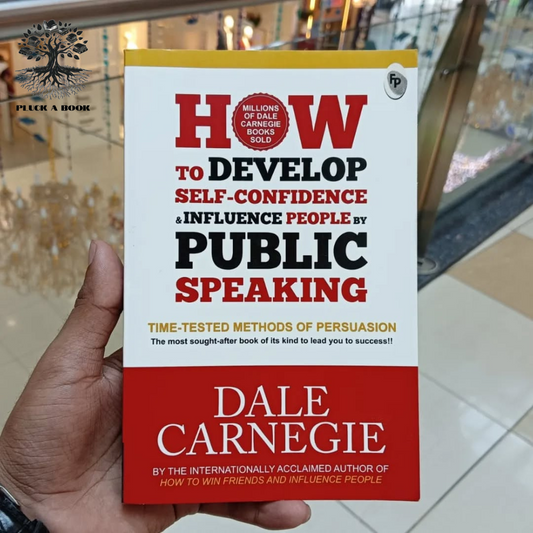 HOW TO DEVELOP SELF-CONFIDENCE AND INFLUENCE BY PUBLIC SPEAKING by Dale Carnegie