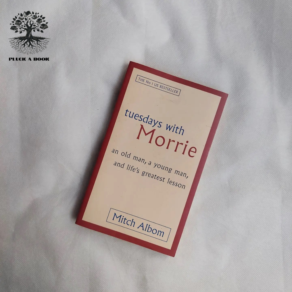 TUESDAYS WITH MORRIE: An Old Man, A Young Man, And Life's Greatest Lesson by Mitch Albom