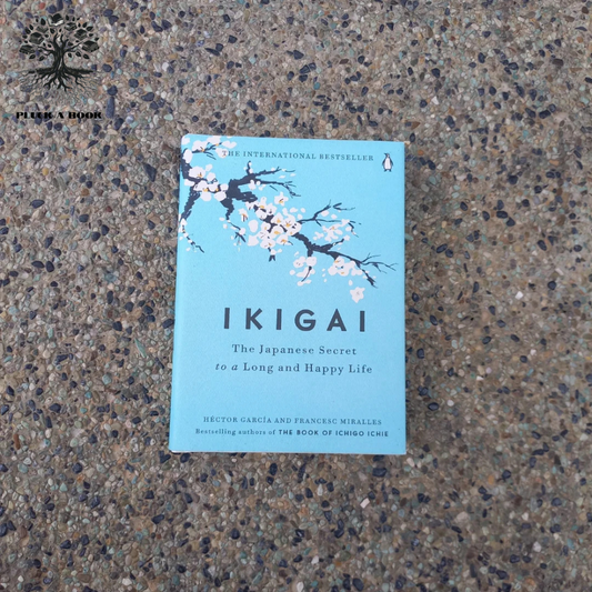 IKIGAI: The Japanese Secret To A Long And Happy Life by Hector Garcia
